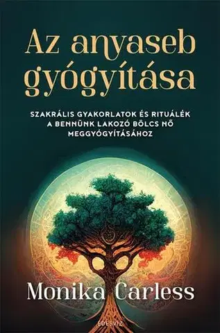 Ezoterika - ostatné Az anyaseb gyógyítása - Carless Monika