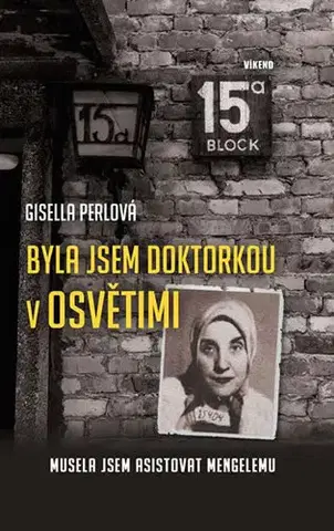 Skutočné príbehy Byla jsem doktorkou v Osvětimi - Gisella Perlová
