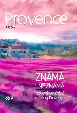 Cestopisy Provence známá i neznámá - Jiří Žák