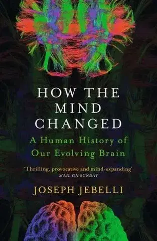 Odborná a náučná literatúra - ostatné How the Mind Changed - Joseph Jebelli