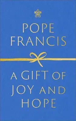 Kresťanstvo A Gift of Joy and Hope - Pope Francis,Oonagh Stransky