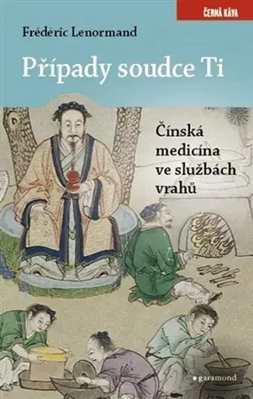 Detektívky, trilery, horory Případy soudce Ti. Čínská medicina ve službách vrahů - Frédéric Lenormand