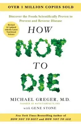 Zdravá výživa, diéty, chudnutie How Not to Die - Tenth Anniversary Edition - Michael Greger,Gene Stone