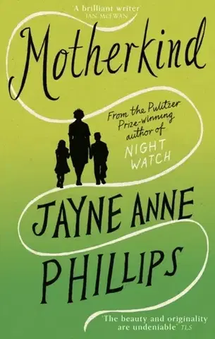Beletria MotherKind - Jayne Anne Phillips