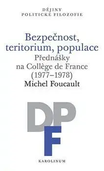 Filozofia Bezpečnost, teritorium, populace - Michel Foucault