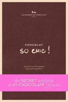 Sladká kuchyňa Chocolat So Chic! - Kolektív autorov