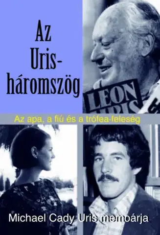 Literatúra Az Uris-háromszög - Az apa, a fiú és a trófea-feleség - Michael Cady Uris