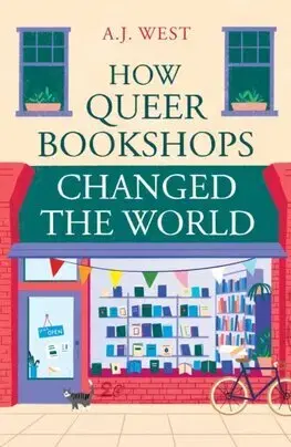 Literárna veda, jazykoveda How Queer Bookshops Changed the World - A.J. West