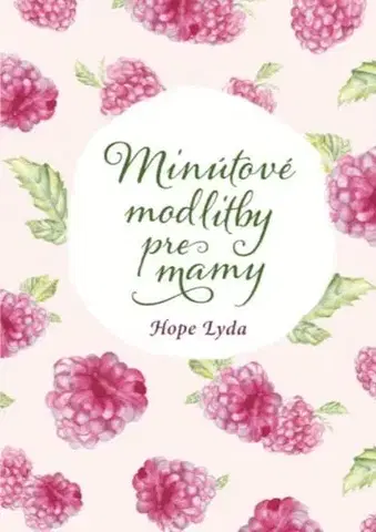 Kresťanstvo Minútové modlitby pre mamy - Hope Lyda