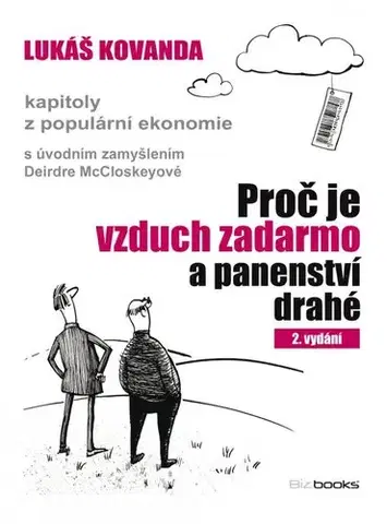 Ekonómia, Ekonomika Proč je vzduch zadarmo a panenství drahé - Lukáš Kovanda