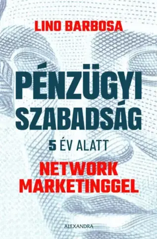 Financie, finančný trh, investovanie Pénzügyi szabadság 5 év alatt network marketinggel - Lino Barbosa