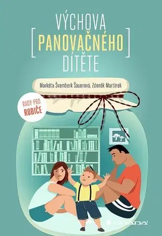 Výchova, cvičenie a hry s deťmi Výchova panovačného dítěte - Markéta Švamberk Šauerová,Zdeněk Martínek