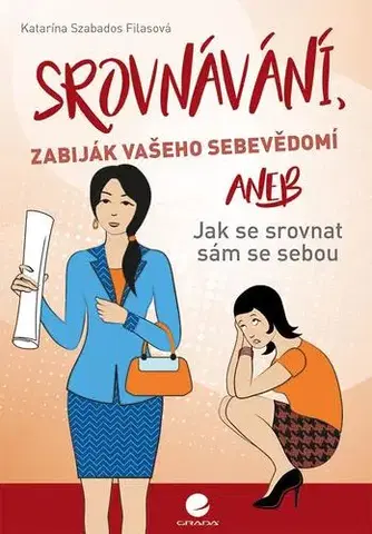 Psychológia, etika Srovnávání, zabiják vašeho sebevědomí - Katarína Szabados Filasová