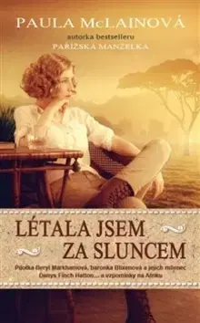 Historické romány Létala jsem za sluncem - Paula McLainová