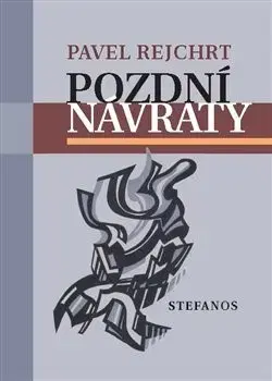 Česká beletria Pozdní návraty - Pavel Rejchrt