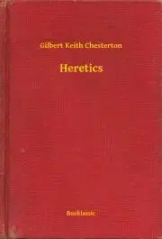 Svetová beletria Heretics - Gilbert Keith Chesterton