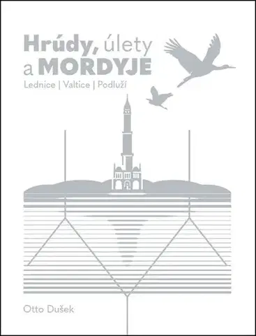 Cestopisy Hrúdy, úlety a Mordyje: Lednice, Valtice, Podluží - Otto Dušek