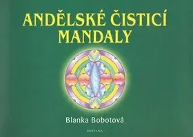 Ezoterika - ostatné Andělské čistící mandaly - Blanka Bobotová