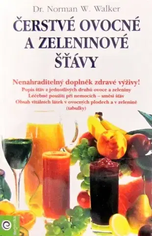 Šaláty, zelenina, ovocie Čerstvé ovocné a zeleninové šťávy - Norman W. Walker