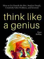 Psychológia, etika Think Like a Genius - Peter Hollins