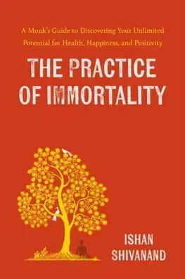 Duchovný rozvoj The Practice of Immortality - Ishan Shivanand