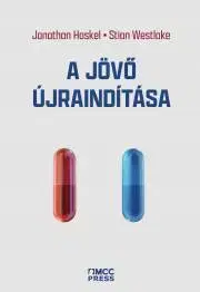 Ekonómia, Ekonomika A jövő újraindítása - Haskel Jonathan,Westlake Stian