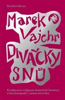 Eseje, úvahy, štúdie Divačky snů - Marek Vajchr