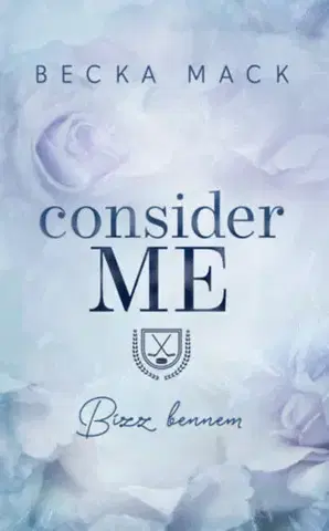 Romantická beletria Consider Me – Bízz bennem - Éldekorált kiadás - Becka Mack