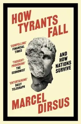 Politológia How Tyrants Fall - Marcel Dirsus