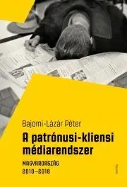 Sociológia, etnológia A patrónusi-kliensi médiarendszer - Bajomi-Lázár Péter