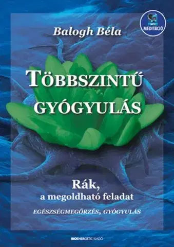 Zdravoveda, ochorenia, choroby Többszintű gyógyulás - Béla Balogh