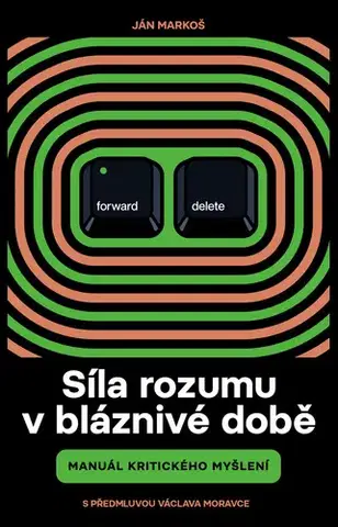 Sociológia, etnológia Síla rozumu v bláznivé době - Ján Markoš