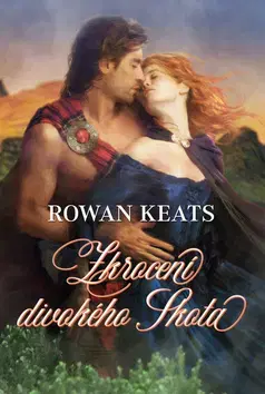 Romantická beletria Zkrocení divokého Skota - Rowan Keats