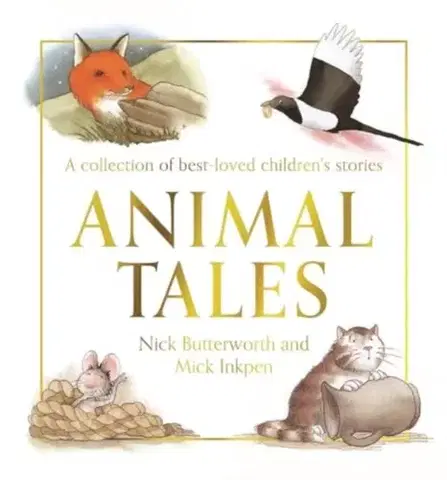 Encyklopédie pre deti a mládež - ostatné Animal Tales - Nick Butterworth