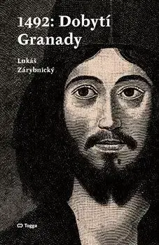 Historické romány 1492: Dobytí Granady - Lukáš Zárybnický