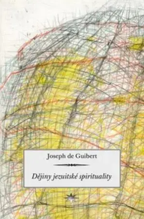 Kresťanstvo Dějiny jezuitské spirituality - Joseph de Guibert