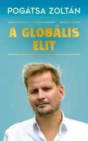 Politológia A globális elit - Zoltán Pogátsa