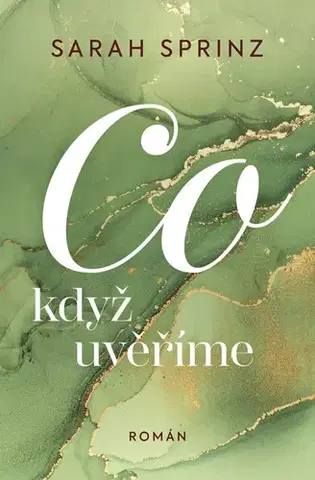 Romantická beletria Co když uvěříme - Sarah Sprinz