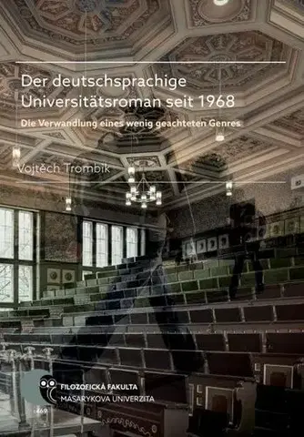 Sociológia, etnológia Der deutschsprachige Universitätsroman seit 1968 - Vojtěch Trombik
