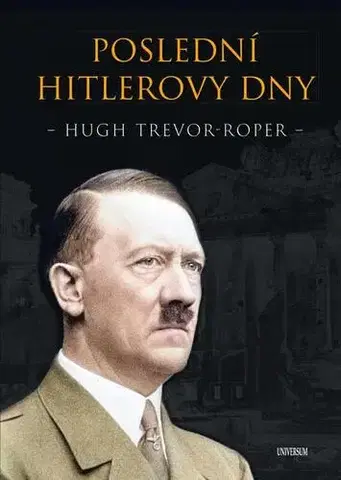 História Poslední Hitlerovy dny - Hugh Trevor-Roper