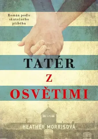 Skutočné príbehy Tatér z Osvětimi (brož.), 2. vydání - Heather Morris