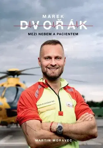 Osobnosti Marek Dvořák: Mezi nebem a pacientem - Martin Moravec,Marek