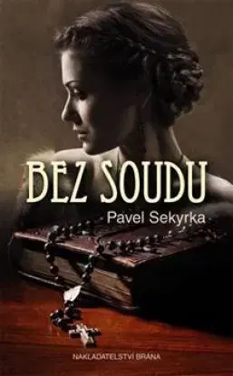 Česká beletria Bez soudu - Pavel Sekyrka