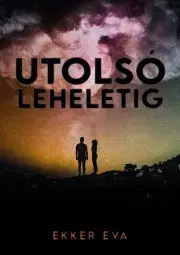 Sci-fi a fantasy Utolsó leheletig - Ekker Éva