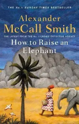 Cudzojazyčná literatúra How to Raise an Elephant - Alexander McCall Smith