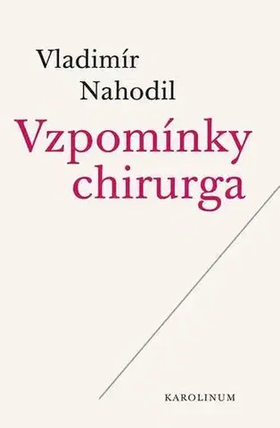 Medicína - ostatné Vzpomínky chirurga - Vladimír Nahodil