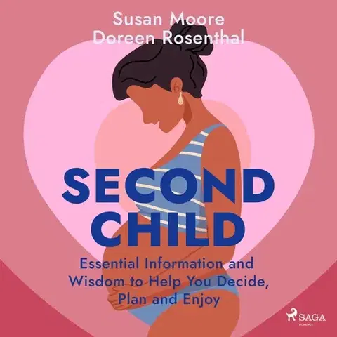 Rozvoj osobnosti Saga Egmont Second Child: Essential Information and Wisdom to Help You Decide, Plan and Enjoy (EN)