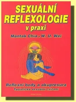 Partnerstvo Sexuální reflexologie v praxi - Chia Mantak,William U. Wei