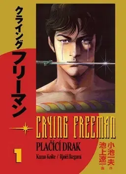 Manga Crying Freeman Plačící drak - Kazuo Koike,Rjoiči Ikegami
