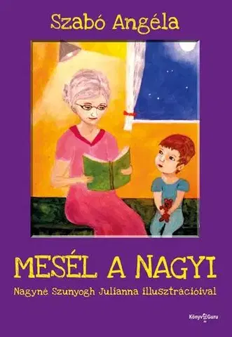 Rozprávky pre malé deti Mesél a nagyi - Szabó Angéla